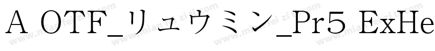 A OTF_リュウミン_Pr5 ExHeavy字体转换